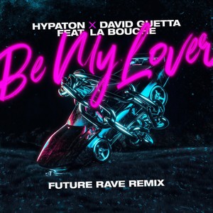 Be My Lover (Future Rave remix)