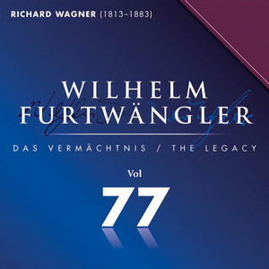 Richard Wagner: Wilhelm Furtwängler Das Vermächtnis, Vol. 77