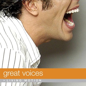 Great voices, living motion