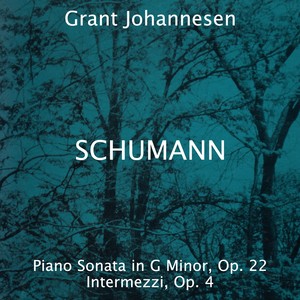 Robert Schumann: Piano Sonata in G Minor, Op. 22 - Intermezzi, Op. 4