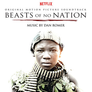 Beasts of No Nation (Original Motion Picture Soundtrack) (无境之兽 电影原声带)