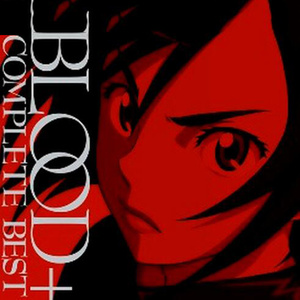 BLOOD+ COMPLETE BEST (血战 动画原声带)