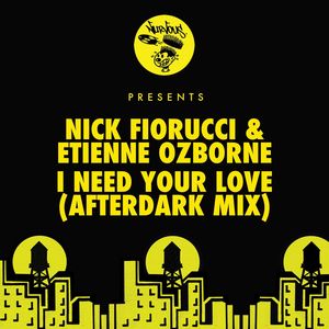 I Need Your Love (Afterdark Mix)