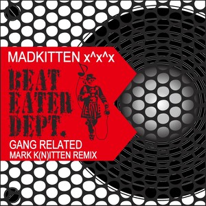 Gang Related Mark K (n) itten Remix