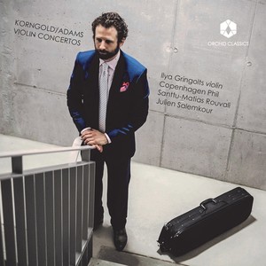 ADAMS, J.: Violin Concerto / KORNGOLD, E.W.: Violin Concerto (Gringolts, Copenhagen Philharmonic, Rouvali, Salemkour)