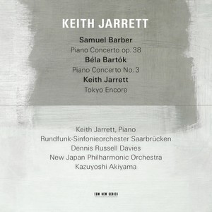 Samuel Barber: Piano Concerto, Op.38 / Béla Bartók: Piano Concerto No.3 / Keith Jarrett: Tokyo Encore (Live) (バーバー:ピアノキョウソウキョク、バルトーク:ピアノキョウソウキョクダイ3バン)