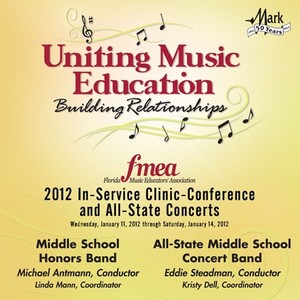 Florida Music Educators Association 2012 In-Service Clinic Conference and All-State Concerts - Middle School Honors and All-State Middle School Bands