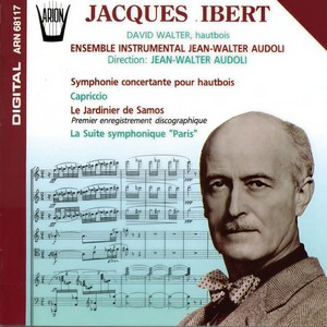 Ibert : Symphonie concertante pour hautbois, Capriccio, Le jardinier de Samos, La suite symphonique "Paris"