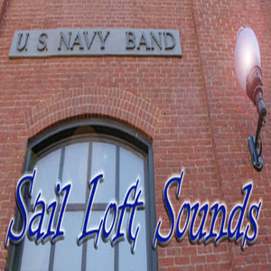 UNITED STATES NAVY BAND: Sail Loft Sounds