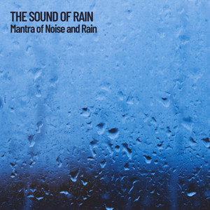 the sound of rain: mantra of noise and rain