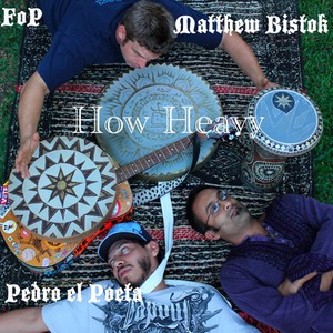 How Heavy (feat. Matthew Bistok)
