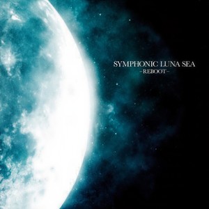 SYMPHONIC LUNA SEA-REBOOT-