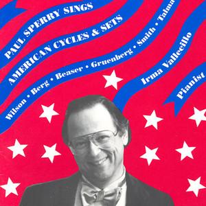 Vocal Recital: Sperry, Paul - BEASER / GRUENBERG, L. / SMITH, L.A. / WILSON, R. / TALMA, L. / BERG, C. (American Cycles and Sets)