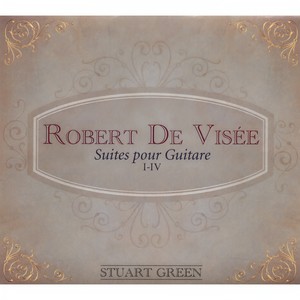 Robert De Visee: Suites Pour Guitare I-IV