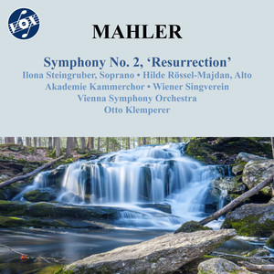 MAHLER, G.: Symphony No. 2, "Resurrection" (Steingruber, Rössel-Majdan, Vienna Academy Choir, Wiener Singverein, Vienna Symphony, Klemperer)