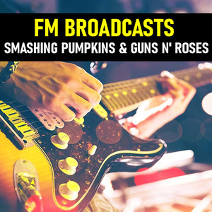 fm broadcasts smashing pumpkins & guns n" roses