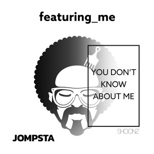 You Don't Know About Me
