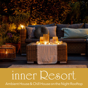 inner Resort ~ラウンジバーでゆったりChill時間のAmbient House~ (DJ Mix)
