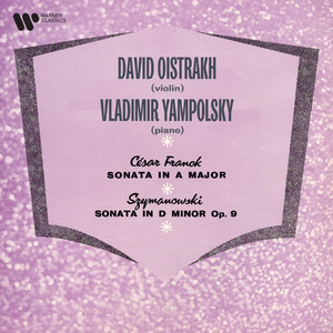 Franck: Violin Sonata, FWV 8 - Szymanowski: Violin Sonata, Op. 9