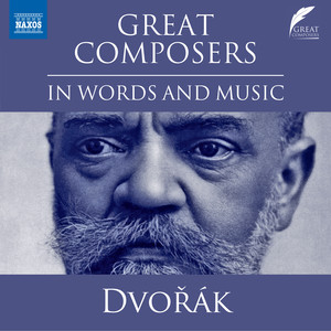 Great Composers in Words & Music: Antonín Dvořák