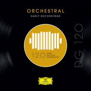 DG 120 – Orchestral: Early Recordings
