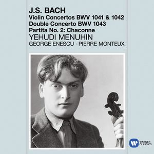 Bach: Violin Concertos, Nos. 1 - 2, Double Concerto & Chaconne from Partita No. 2