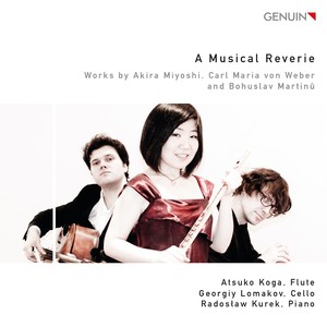 Chamber Music - MIYOSHI, Akira / WEBER, C.M. von / MARTINŮ, B. (A Musical Reverie) (Koga, Lomakov, Kurek)