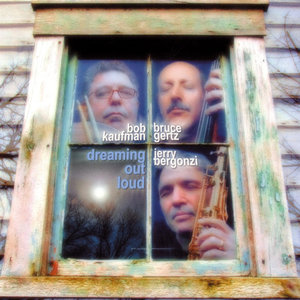 KAUFMAN, Bob / GERTZ, Bruce / BERGONZI, Jerry: Dreaming Out Loud (勇敢梦)