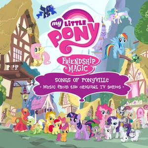 Songs Of Ponyville (Français / Music From The Original TV Series) (彩虹小马:小马谷之歌 第三季 动画片原声带 法语版)
