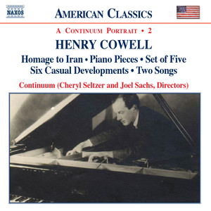 COWELL: Homage to Iran / Piano Pieces / Set of Five / Six Casual Developments / Two Songs