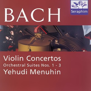 Bach: Violin Concertos & Orchestral Suites, Nos. 1 - 3 (小提琴协奏曲 / 管弦乐组曲 - 约翰·塞巴斯蒂安·巴赫)