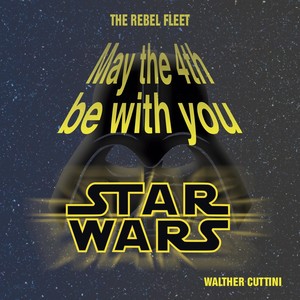 therebelfleetmaythe4thbewithyoustarwars