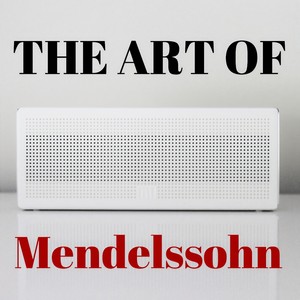 The Art Of Mendelssohn