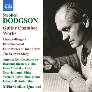 DODGSON, S.: Guitar Chamber Works - Change-Ringers / Divertissement / 4 Poems of John Clare / The Selevan Story (Mēla Guitar Quartet)