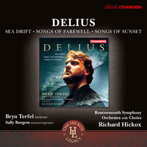 Delius: Sea Drift, Songs of Farewell & Songs of Sunset (戴留斯:海漂,离别之歌 & 夕阳之歌)