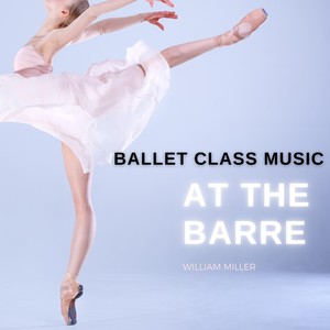 ballet class music: at the barre