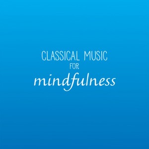 Classical Music For Mindfulness