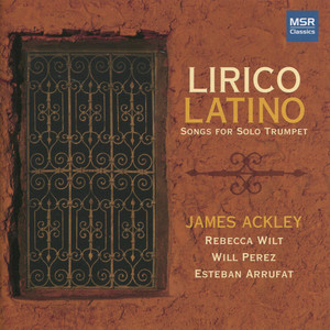 Lirico Latino: Songs for Solo Trumpet (抒情拉丁裔:歌曲为小号独奏)
