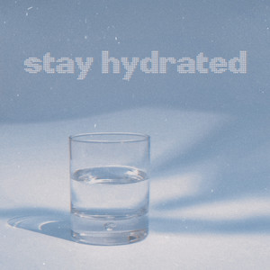 stay hydrated.