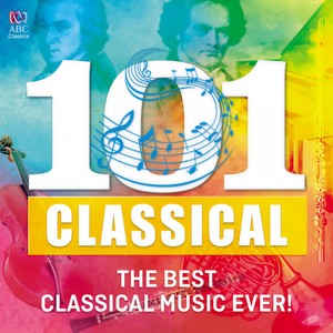101 Classical: The Best Classical Music Ever! (101首古典乐:有史以来最好的古典音乐!)