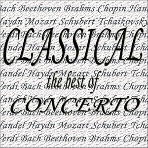 Classical the Best of... Concerto, Bach, Beethoven, Brahms, Chopin, Handel, Haydn, Mozart, Tchaikovs