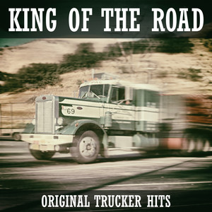 king of the road - original trucker hits