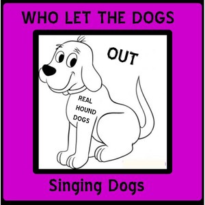 Who Let the Dogs Out (Real Hound Dogs)