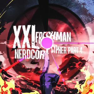 XXL NERDCORE FRESHMAN CYPHER PART 4 EP (Explicit)