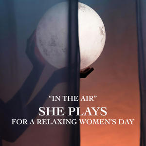 "In The Air" She Plays for a Relaxing Women's Day