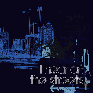I Hear on the Streets