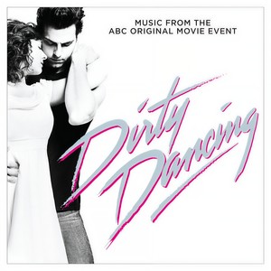 Dirty Dancing (Original Television Soundtrack) (辣身舞 电视剧原声带)