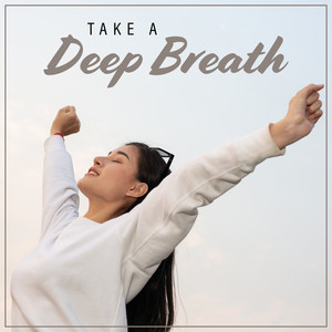 take a deep breath: calm down, relax and unwind