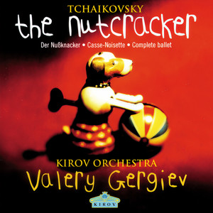 Tchaikovsky: The Nutcracker (チャイコフスキー:バレエ《くるみ割り人形》全曲)