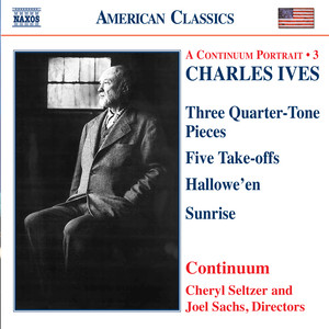IVES: Three Quarter-Tone Pieces / Five Take-Offs / Hallowe'en / Sunrise